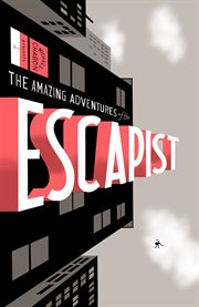 The amazing adventures of the Escapist. Volume 1 cover image