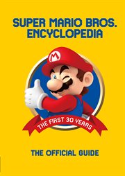 Super Mario Bros. encyclopedia : The Official Guide to the First 30 Years, 1985-2015 cover image