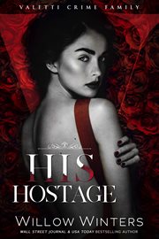 His hostage. A Bad Boy Mafia Romance cover image