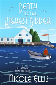Death to the highest bidder. A Jill Andrews Cozy Mystery cover image