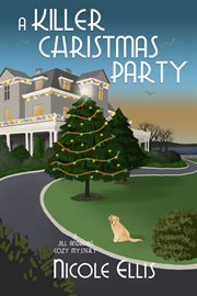 A killer christmas party. A Jill Andrews Cozy Mystery cover image