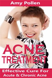Acne treatment. Effective Cure For Acute And Chronic Acne cover image