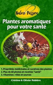 Plantes aromatiques pour votre santé. Petit guide digital des herbes aromatiques, graines et épices et leurs propriétés médicinales, recet cover image