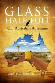 Glass half full. Our Australian Adventure cover image