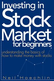 Investing in stock market for beginners. understanding the basics of how to make money with stocks cover image