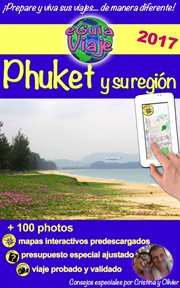 Phuket y su región. Perla de Asia, con sus hermosas playas, paisajes impresionantes, gente amable y naturaleza salvaje cover image