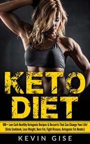 Keto diet: 100+ low-carb healthy ketogenic recipes & desserts that can change your life! cover image