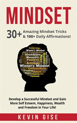 Cover image for Mindset: 30+ Amazing Mindset Tricks & 100+ Daily Affirmations! Develop a Successful Mindset and G