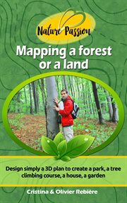 Mapping a forest or a land. Simply design a 3D plan to create a park, a tree climbing course, a house, a garden cover image