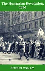 The hungarian revolution, 1956 cover image