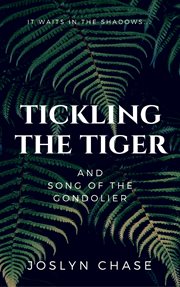 Tickling the tiger. and Song of The Gondolier cover image