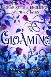Gloaming. A Strange Tale of Enchantment cover image