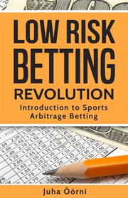 Low risk betting revolution. Introduction to Sports Arbitrage Betting cover image