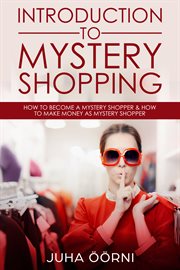 Introduction to mystery shopping. How to Become a Mystery Shopper & How to Make Money As Mystery Shopper cover image
