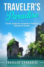 Traveler's paradise - phuket & krabi. Travel Guide for Southern Thailand (Phuket & Krabi) cover image