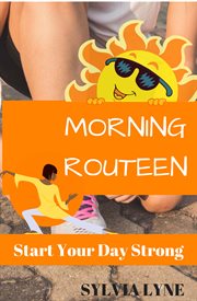 Morning routine:. Start Your Day Strong cover image