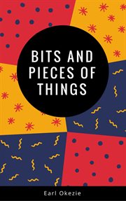 Bits and pieces of things cover image