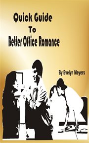 Quick guide to better office romance. Enjoy Office Romance And Still Keep Your Career cover image