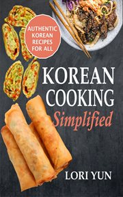 Korean cooking simplified. Authentic Korean Recipes For All cover image