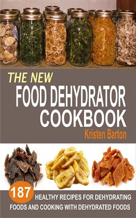 Dehydrator Cookbook For Preppers: Recipes For Fruits, Vegetables,  Mushrooms, Meat, & More (Paperback) 