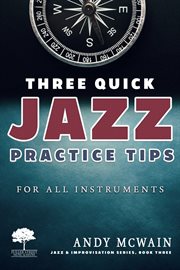 Three quick jazz practice tips: for all instruments cover image