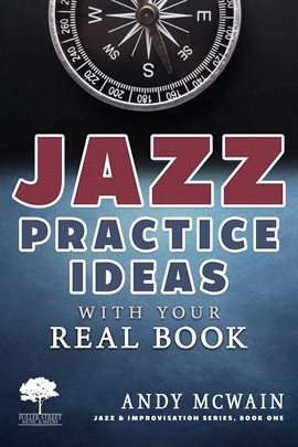 Imagen de portada para Jazz Practice Ideas with Your Real Book: Using Your Fake Book to Efficiently Practice Jazz Improv