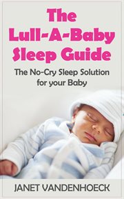 The lull-a-baby sleep guide 1. The No-Cry Sleep Solution for Your Baby cover image