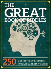 The great book of riddles. 250 Magnificent Riddles, Puzzles and Brain Teasers cover image