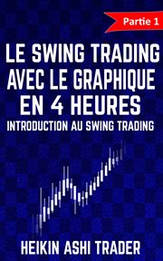 Le swing trading avec le graphique en 4 heures. Partie 1 : Introduction au Swing Trading cover image