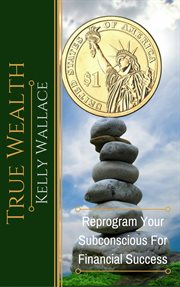 True wealth; : or, What is he worth? cover image