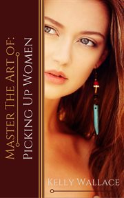 Master the art of: picking up women cover image
