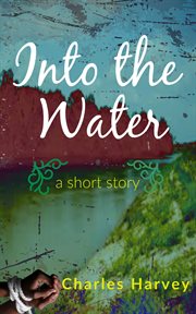 Into the water. A Short Story cover image