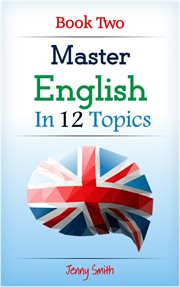 Master english in 12 topics. book two. Over 200 intermediate words and phrases explained cover image