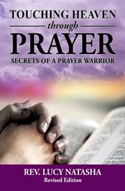 Touching heaven through prayer. The Secrets of Prayer Warrior cover image