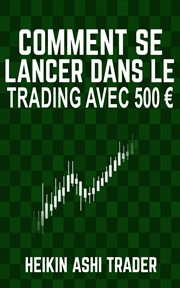Comment se lancer dans le trading avec 500 € cover image