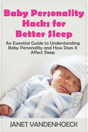 The lull-a-baby sleep guide 4. Baby Personality Hacks for Better Sleep: An Essential Guide to Understanding Baby Personality & How cover image