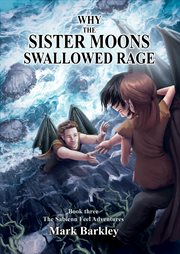 Why the sister moons swallowed rage. Book Three: The Sabienn Feel Adventures cover image