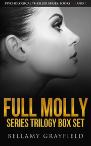 Full molly series trilogy box set. Psychological Thriller Series: Books 1, 2 and 3 cover image