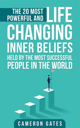 Cover image for The 20 Most Powerful and Life Changing Inner Beliefs Held by the Most Successful People in the World