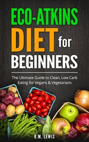 Eco-atkins diet beginner's guide and cookbook cover image