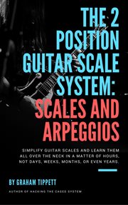 The 2 position guitar scale system. Scales and Arpeggios cover image