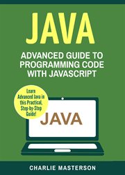 Java : advanced guide to programming code with Java cover image