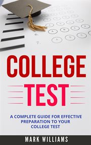 College test. A Complete Guide For Effective Preparation To Your College Test cover image