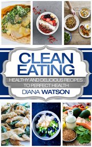 Clean eating masterclass for the smart. Healthy and Delicious Recipes to Perfect Health (Healthy Recipes, Eat Clean Diet book, Clean Eating, cover image
