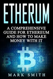 Ethereum. A Comprehensive Guide For Ethereum And How To Make Money With It cover image