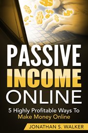 Passive income online. 5 Highly Profitable Ways To Make Money Online - Passive Income, Automatic Income, Network Marketing cover image