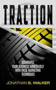 Traction. Quadruple Your Business Immediately With These Marketing Techniques cover image