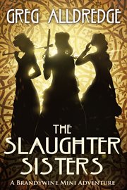The slaughter sisters. When the Dead Walk the Earth cover image
