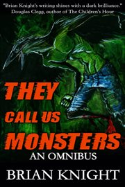 They call us monsters. An Omnibus cover image