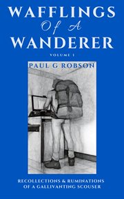 Wafflings of a wanderer volume 1. Recollections & Ruminations of a Gallivanting Scouser cover image